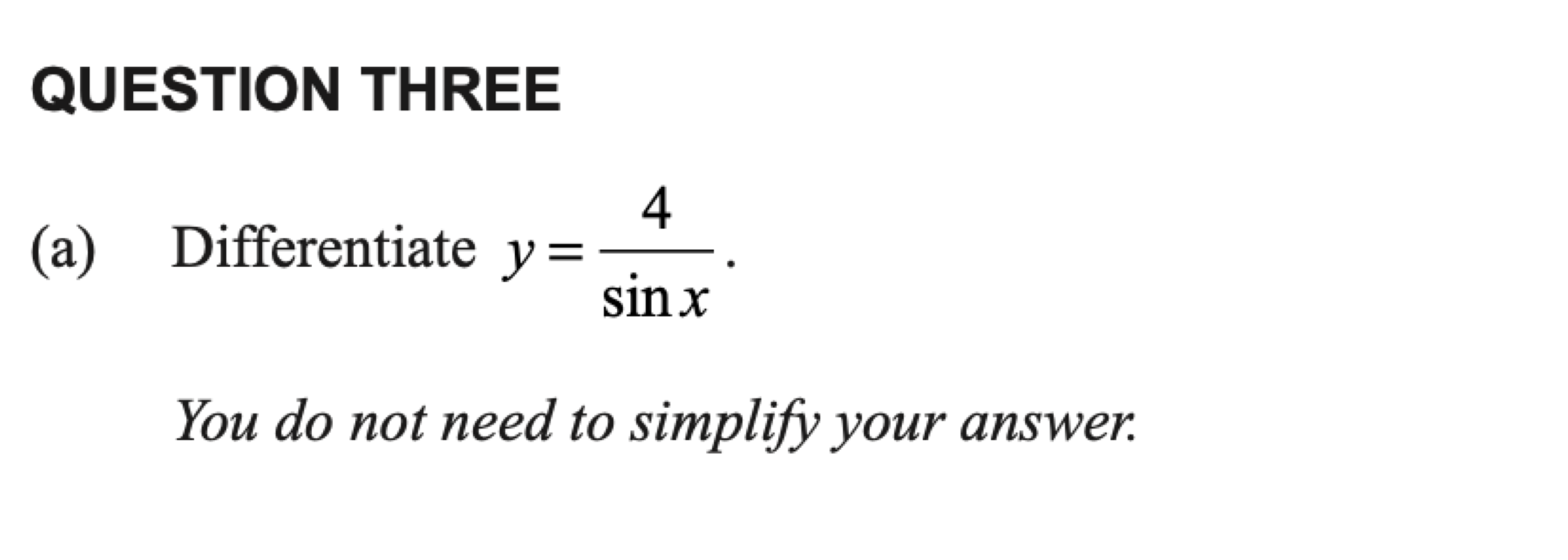 Scanned exam prompt asking for the derivative of 4 divided by sin x.