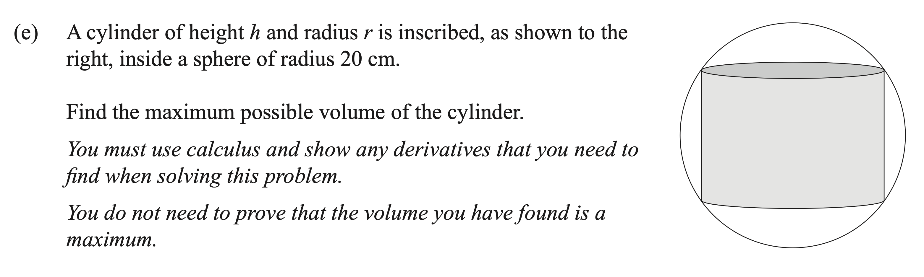 Scanned exam prompt asking for the maximum volume of a cylinder inscribed in a sphere of radius 20 centimetres; includes a diagram.