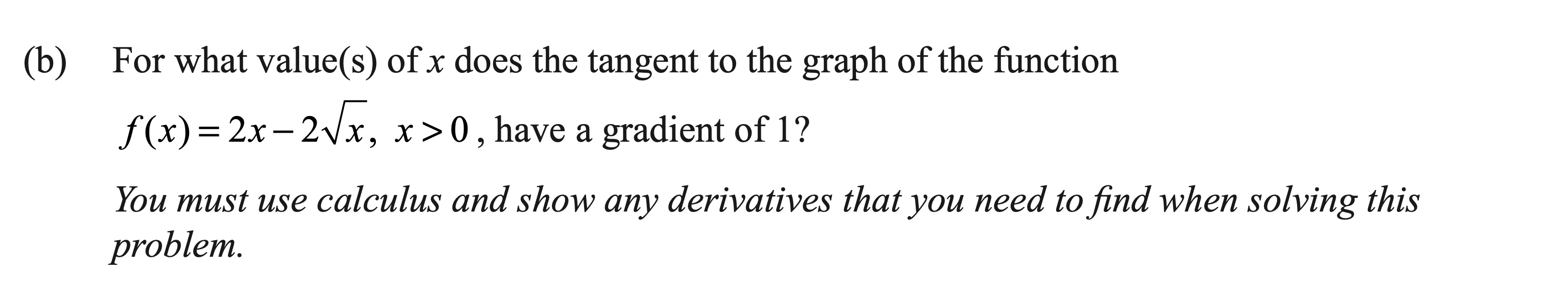 Scanned exam prompt asking where the tangent to a square-root function has gradient 1.
